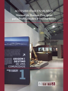 "Accesibilidad en Museos. Manual de buenas prácticas para profesionales e instituciones" - Varios autores: Asociación de Museología y Museografía de Andalucía.