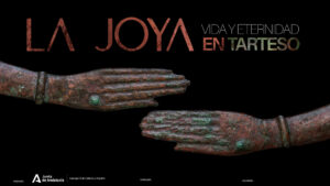 Cartel de la exposición "La Joya. Vida y eternidad en Tarteso"